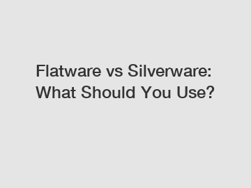 Flatware vs Silverware: What Should You Use?