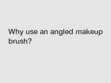 Why use an angled makeup brush?