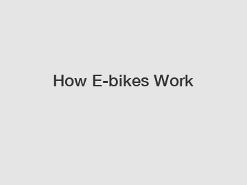 How E-bikes Work