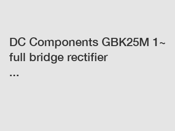 DC Components GBK25M 1~ full bridge rectifier ...
