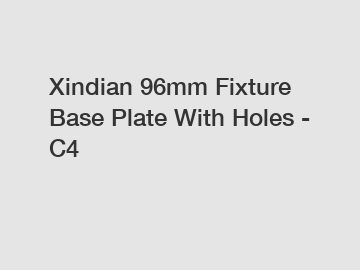 Xindian 96mm Fixture Base Plate With Holes - C4