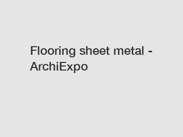 Flooring sheet metal - ArchiExpo