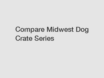 Compare Midwest Dog Crate Series