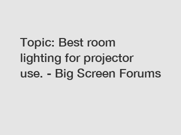 Topic: Best room lighting for projector use. - Big Screen Forums