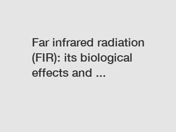 Far infrared radiation (FIR): its biological effects and ...