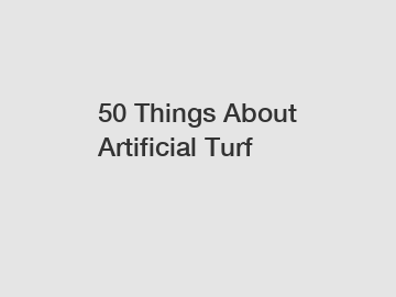 50 Things About Artificial Turf