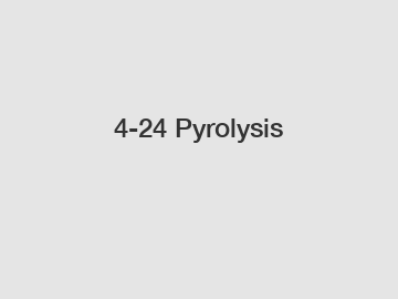 4-24 Pyrolysis