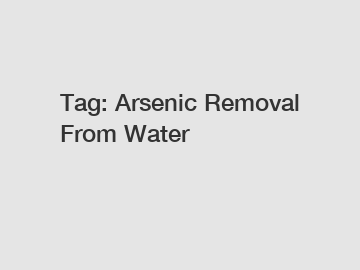 Tag: Arsenic Removal From Water