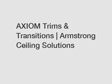 AXIOM Trims & Transitions | Armstrong Ceiling Solutions