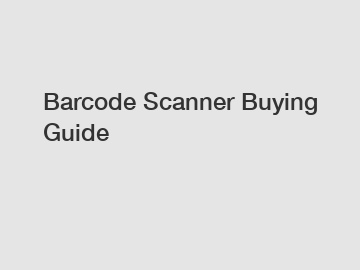 Barcode Scanner Buying Guide