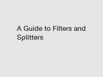A Guide to Filters and Splitters