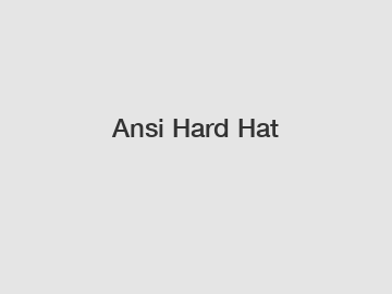 Ansi Hard Hat