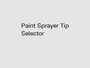 Paint Sprayer Tip Selector