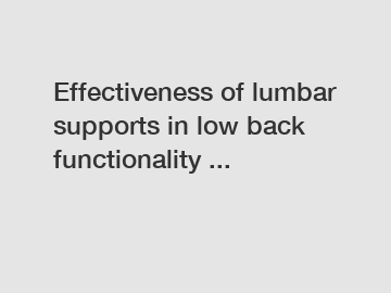 Effectiveness of lumbar supports in low back functionality ...