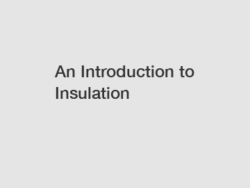 An Introduction to Insulation