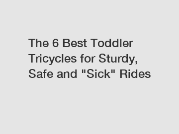 The 6 Best Toddler Tricycles for Sturdy, Safe and "Sick" Rides