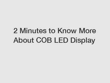 2 Minutes to Know More About COB LED Display