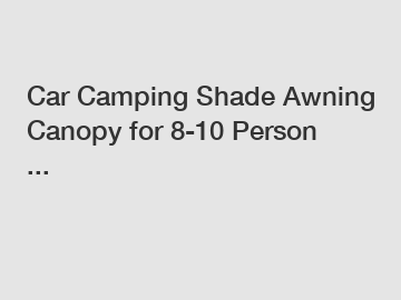 Car Camping Shade Awning Canopy for 8-10 Person ...