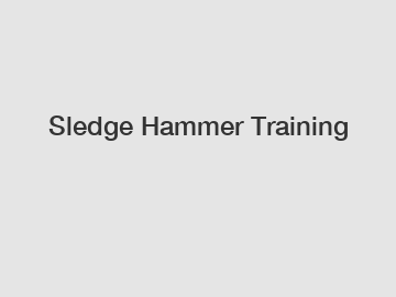 Sledge Hammer Training