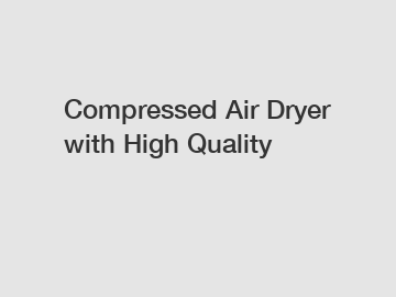 Compressed Air Dryer with High Quality