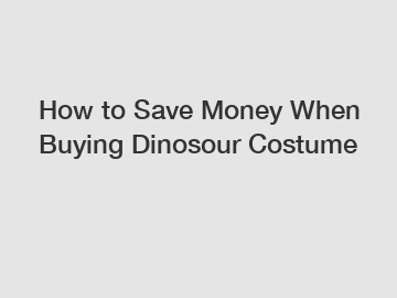 How to Save Money When Buying Dinosour Costume