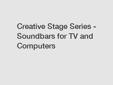 Creative Stage Series - Soundbars for TV and Computers