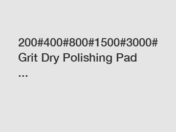 200#400#800#1500#3000# Grit Dry Polishing Pad ...