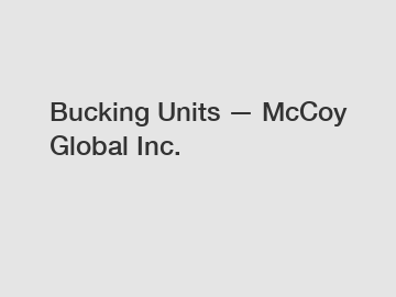 Bucking Units — McCoy Global Inc.