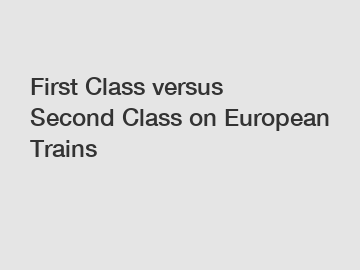 First Class versus Second Class on European Trains