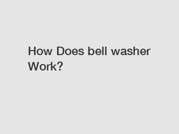 How Does bell washer Work?