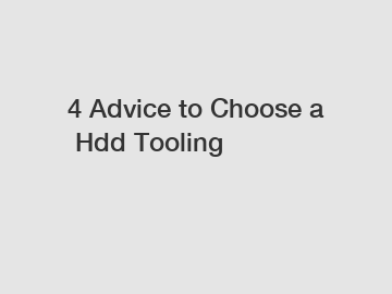 4 Advice to Choose a Hdd Tooling