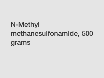 N-Methyl methanesulfonamide, 500 grams