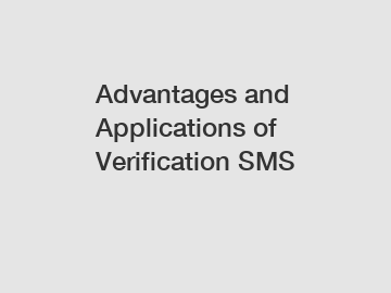 Advantages and Applications of Verification SMS