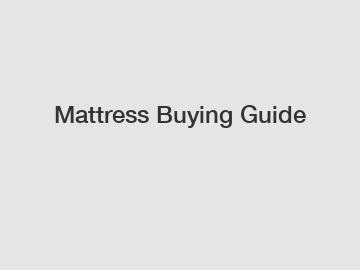 Mattress Buying Guide