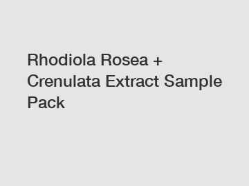 Rhodiola Rosea + Crenulata Extract Sample Pack