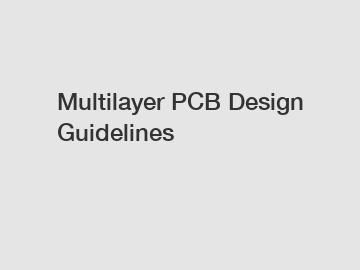 Multilayer PCB Design Guidelines