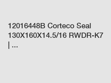 12016448B Corteco Seal 130X160X14.5/16 RWDR-K7 | ...