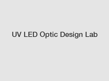 UV LED Optic Design Lab