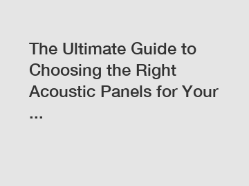 The Ultimate Guide to Choosing the Right Acoustic Panels for Your ...