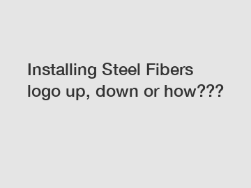 Installing Steel Fibers logo up, down or how???