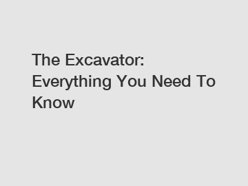 The Excavator: Everything You Need To Know