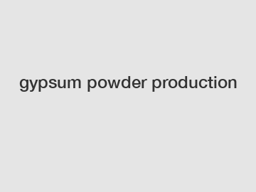 gypsum powder production