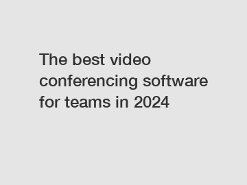 The best video conferencing software for teams in 2024