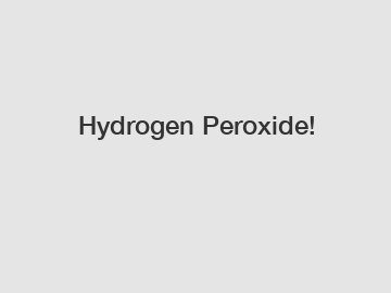 Hydrogen Peroxide!