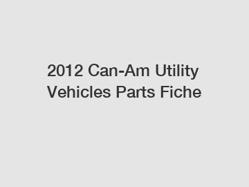 2012 Can-Am Utility Vehicles Parts Fiche