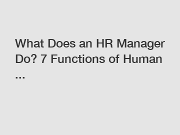 What Does an HR Manager Do? 7 Functions of Human ...