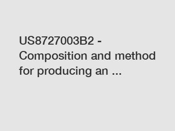 US8727003B2 - Composition and method for producing an ...