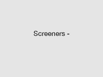 Screeners -