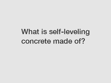 What is self-leveling concrete made of?