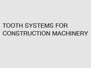 TOOTH SYSTEMS FOR CONSTRUCTION MACHINERY